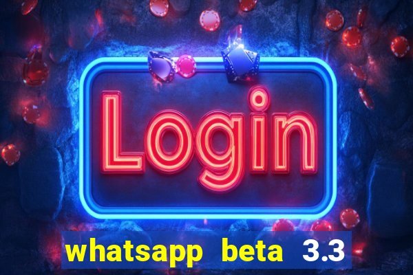 whatsapp beta 3.3 10 instalar